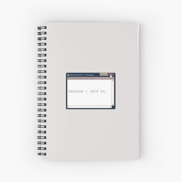 "Because I said so"Cyber Design Cyber Punk Windows 98 Spiral Notebook