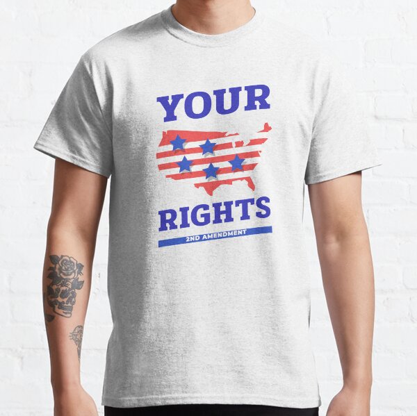 Your Rights - 2nd Amendment Classic T-Shirt