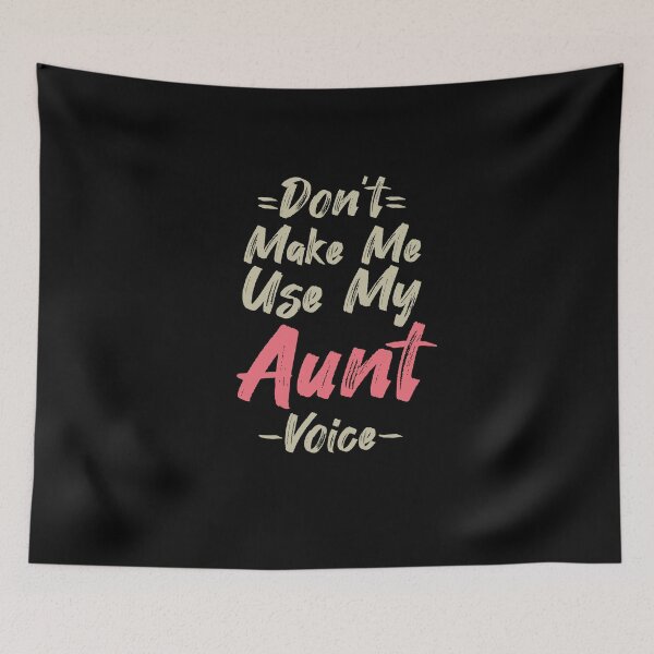 Item preview, Don't Make Me Use My Aunt Voice, Cute Funny Gift Ideas For Aunt designed and sold by awesomedraw.