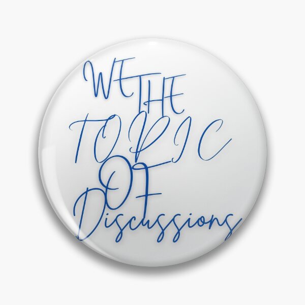 Item preview, WE THE TOPIC OF DISCUSSIONS designed and sold by EsmoozyDMaestro.