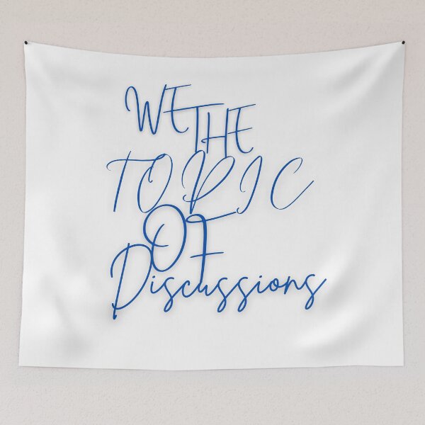 Item preview, WE THE TOPIC OF DISCUSSIONS designed and sold by EsmoozyDMaestro.