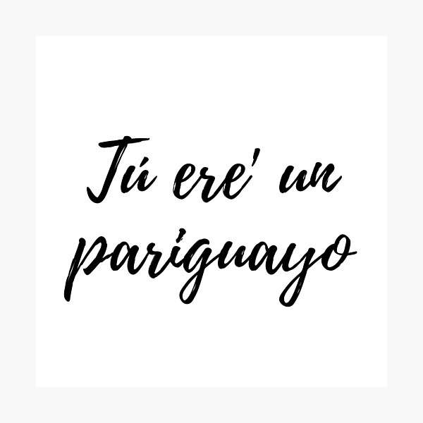 Item preview, Tu ere un pariguayo- Dominican slang designed and sold by gloriasd14.