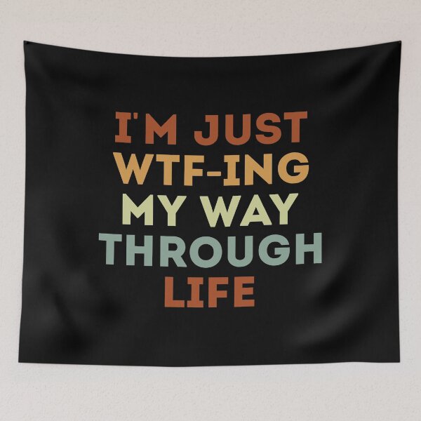 Item preview, I'm Just WTF-ing My Way Through Life designed and sold by mographicdesign.