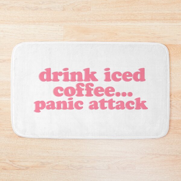 Item preview, Drink Iced Coffee Panic Attack Tiktok designed and sold by Jajulile.