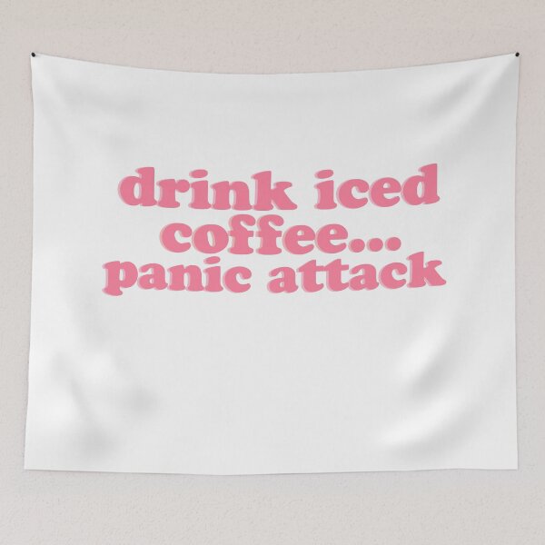 Item preview, Drink Iced Coffee Panic Attack Tiktok designed and sold by Jajulile.