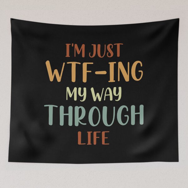 Item preview, I'm Just WTF-ing My Way Through Life designed and sold by mographicdesign.