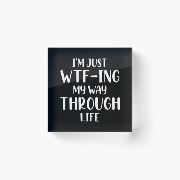 Item preview, I'm Just WTF-ing My Way Through Life designed and sold by mographicdesign.