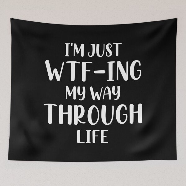 Item preview, I'm Just WTF-ing My Way Through Life designed and sold by mographicdesign.