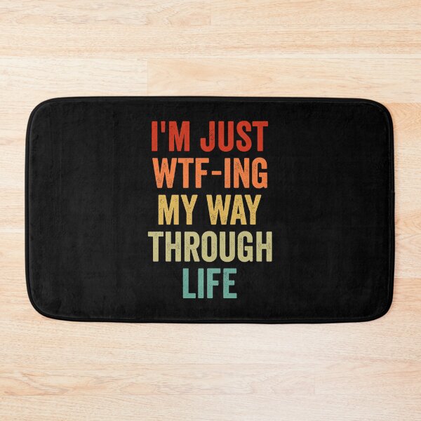 Item preview, I'm Just WTF-ing My Way Through Life designed and sold by mographicdesign.