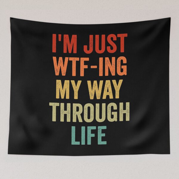 Item preview, I'm Just WTF-ing My Way Through Life designed and sold by mographicdesign.