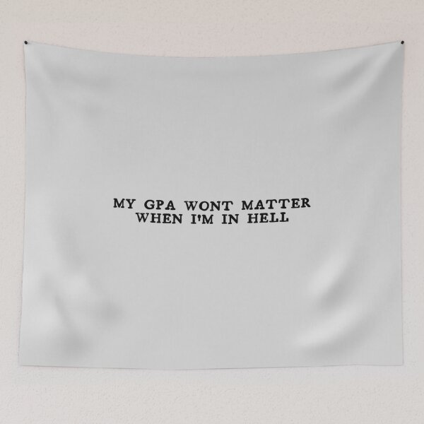 Item preview, MY GPA WONT MATTER WHEN IM IN HELL designed and sold by kindxinn.