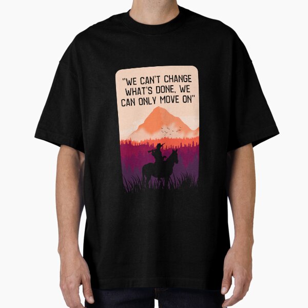 Item preview, "We can't change what's done, we can only move on" designed and sold by Loofly.
