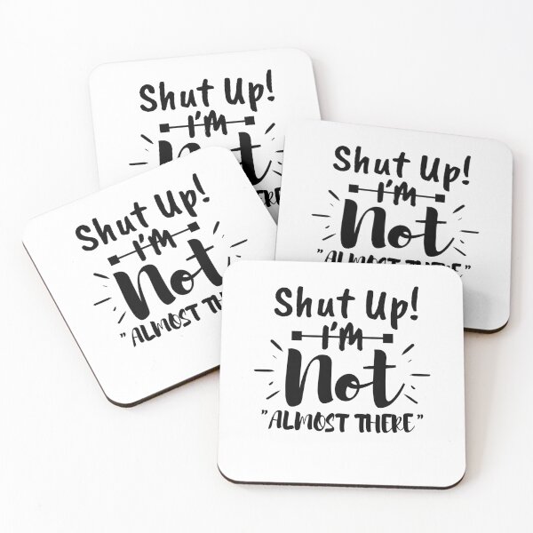 Item preview, Shut Up I'm Not Almost There designed and sold by Orgoss.