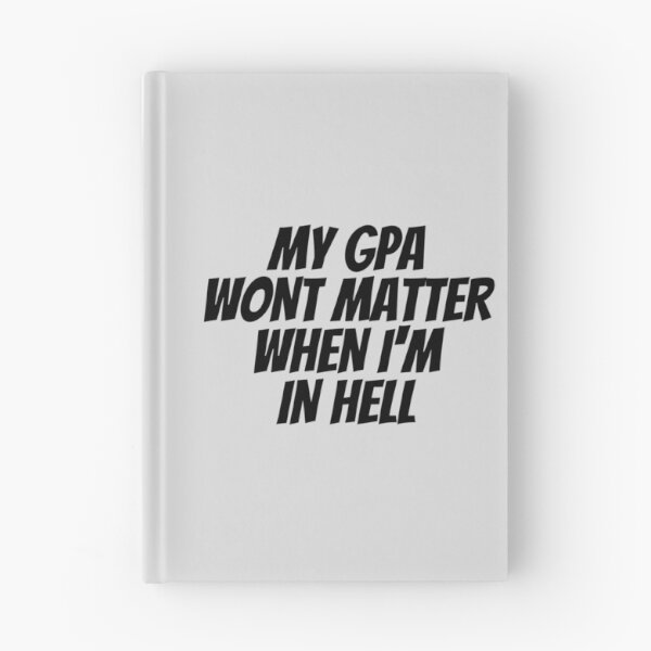 Item preview, MY GPA WONT MATTER WHEN IM IN HELL designed and sold by kindxinn.