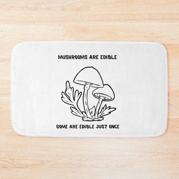 Item preview, Mushrooms are edible designed and sold by Serotonin4u.