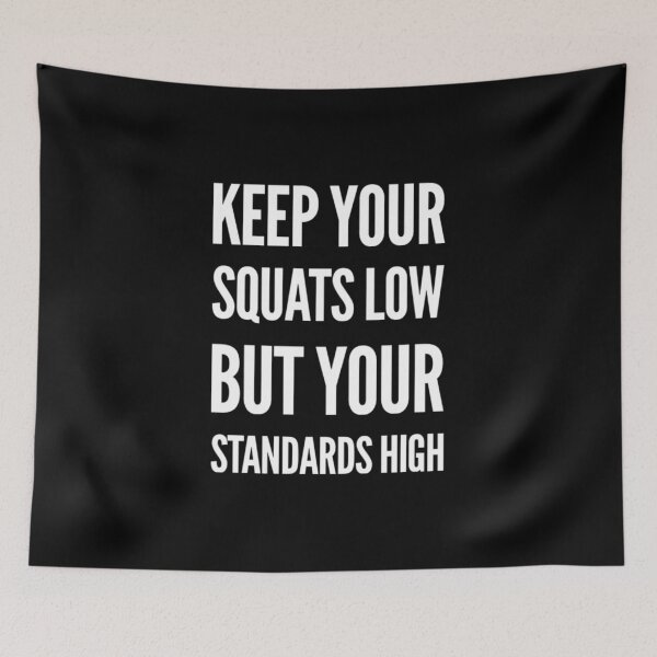 Item preview, Keep Squats Low But Standards High designed and sold by RiseandShineTee.