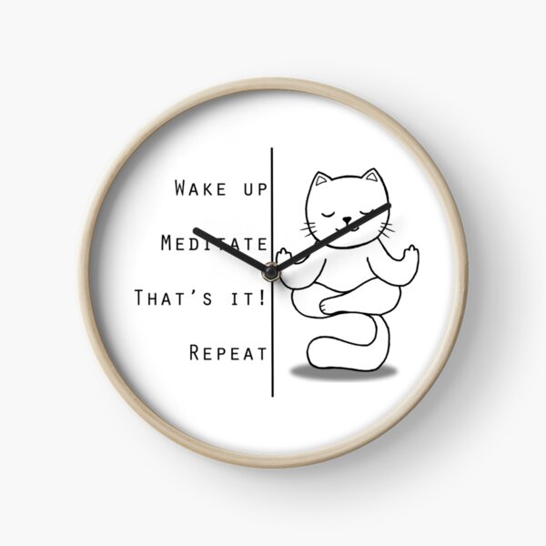 Wake up Meditate Repeat Clock