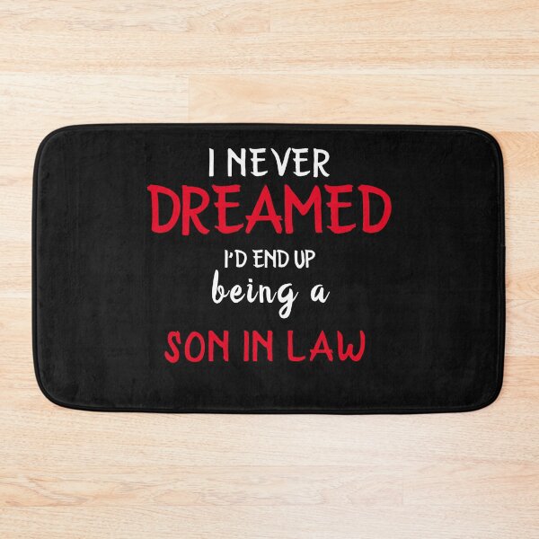 Item preview, I Never Dreamed I'd End Up Being A Son In Law designed and sold by TINASTORESHOPE.