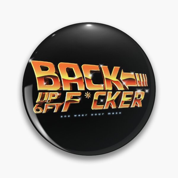 Item preview, Back Up 6 Feet F*cker (and wear your mask) designed and sold by johnta17.
