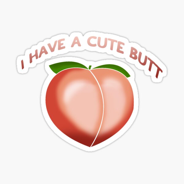 "I Have a Cute Butt Peach Emoji" Sticker by ManyaMalhotra Redbubble