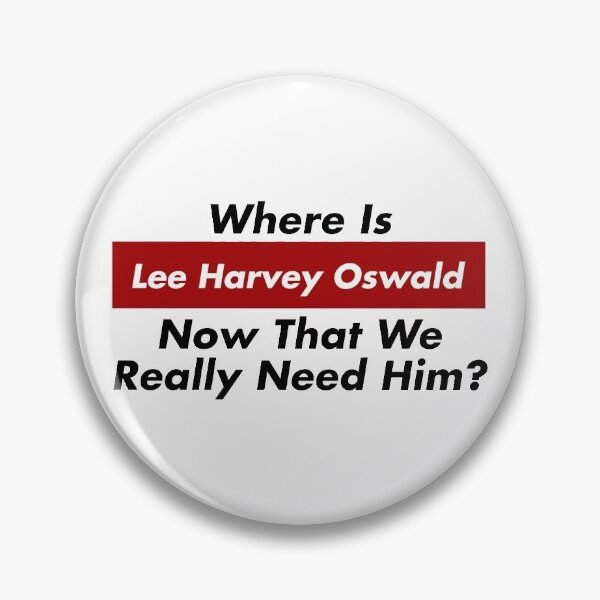 Item preview, Where Is Lee Harvey Oswald Now That We Really Need Him? Trump JFK designed and sold by ez-does-it.