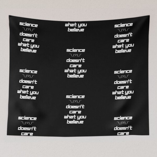 Item preview, Science Doesn't Care What You Believe designed and sold by Serotonin4u.