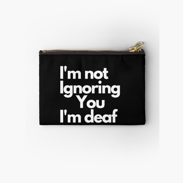 Item preview, Im not ignoring you im Deaf designed and sold by Imaginative Expressions⭐️ ⭐️ ⭐️ ⭐️ ⭐️.
