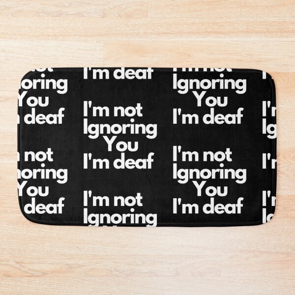 Item preview, Im not ignoring you im Deaf designed and sold by Imaginative Expressions⭐️ ⭐️ ⭐️ ⭐️ ⭐️.