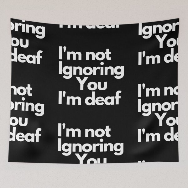 Item preview, Im not ignoring you im Deaf designed and sold by Imaginative Expressions⭐️ ⭐️ ⭐️ ⭐️ ⭐️.