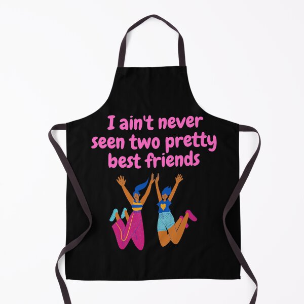 Item preview, I ain't never seen two pretty best friends designed and sold by fantasticpud.