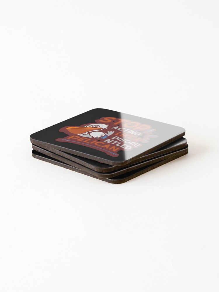 Alternate view of Stop Acting Like a Disgruntled Pelican Coasters (Set of 4)