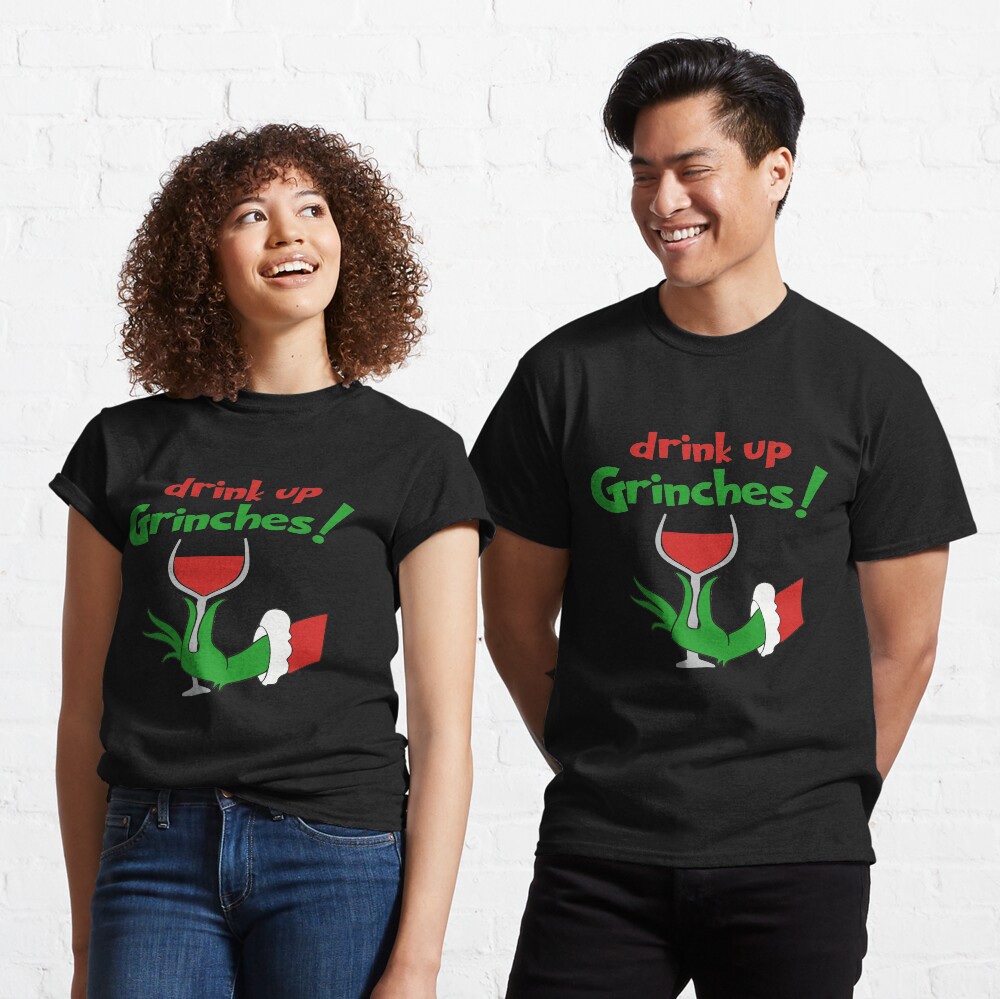 Christmas, Drink Up Grinches Classic T-Shirt