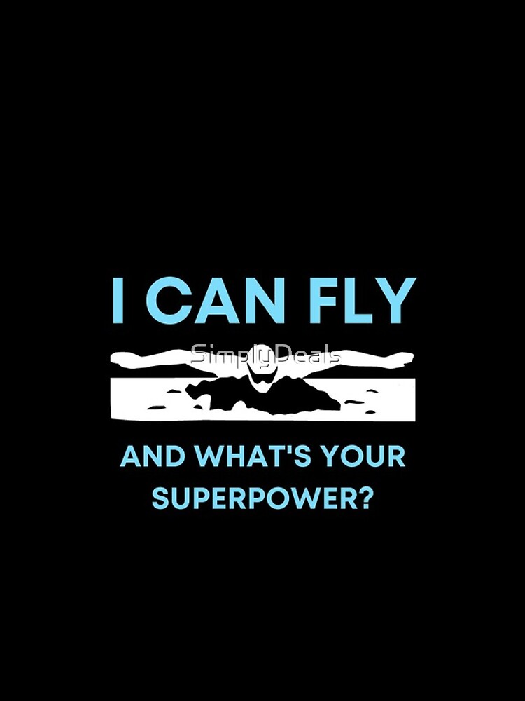 I Can Fly What's Your Superpower T-Shirt - Butterfly Swimmer I Can Fly What's Your Superpower T-Shirt - Butterfly Swimmer
