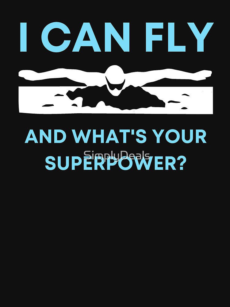 I Can Fly What's Your Superpower T-Shirt - Butterfly Swimmer I Can Fly What's Your Superpower T-Shirt - Butterfly Swimmer