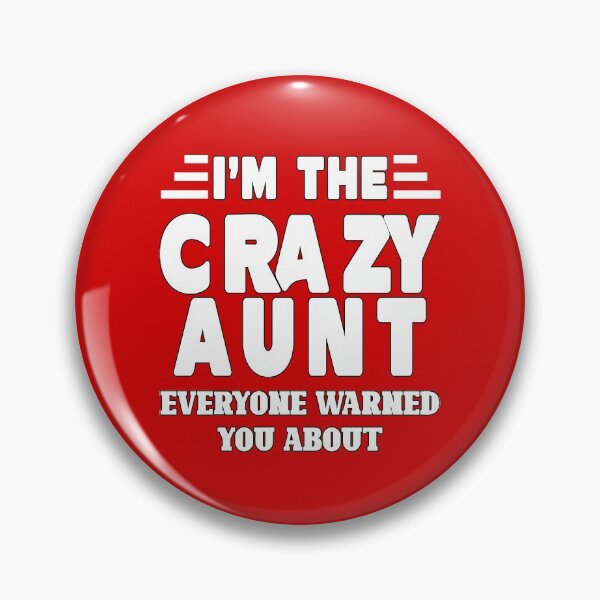 Item preview, I'm The Crazy Aunt Everyone Warned You About designed and sold by Imadovic.