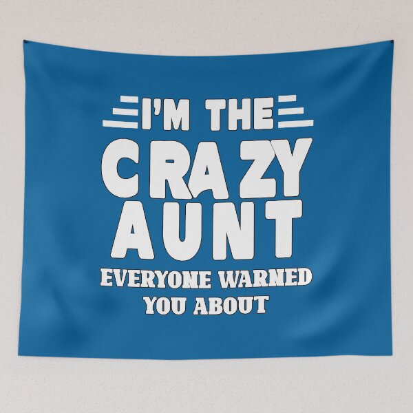 Item preview, I'm The Crazy Aunt Everyone Warned You About designed and sold by Imadovic.
