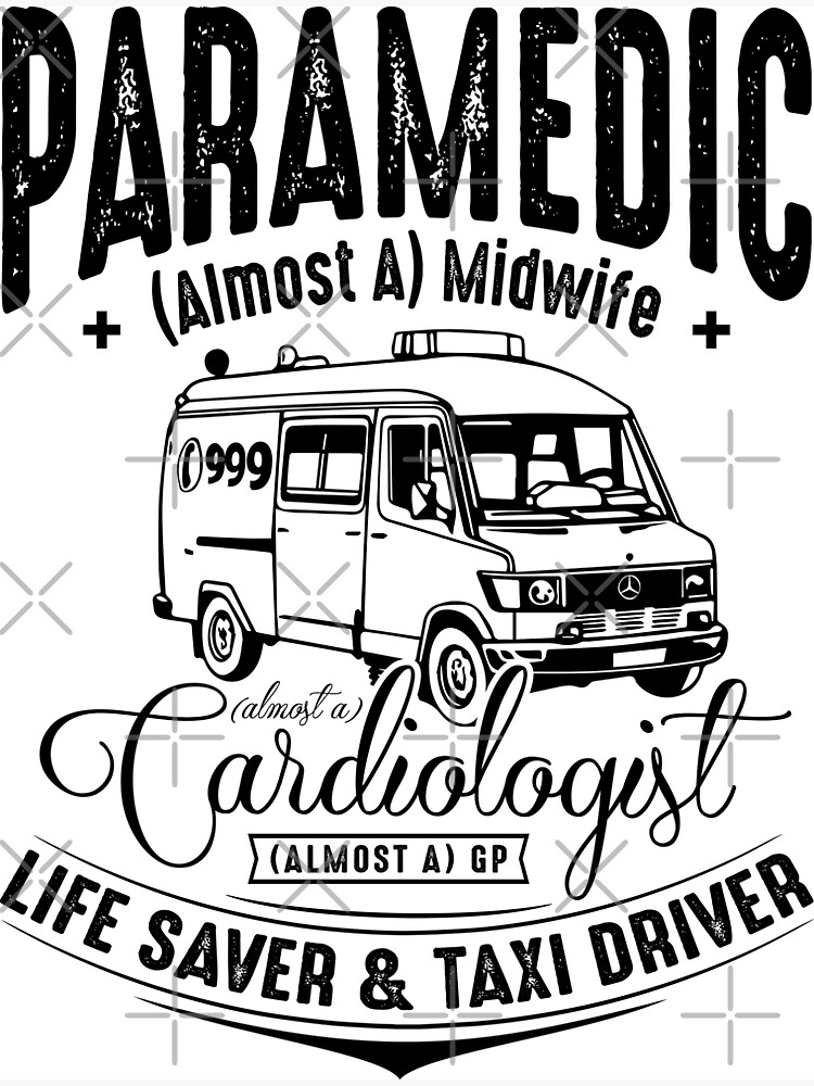 Paramedic - Life Saver and Taxi Driver by snibbo71