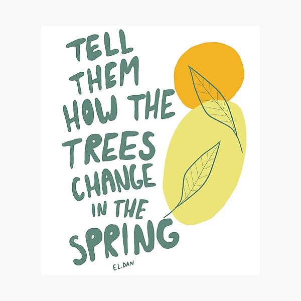 Item preview, Tell Them How the Trees Change in the Spring designed and sold by RootedInCourage.