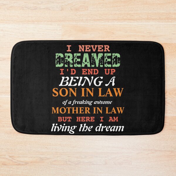 Item preview, I never dreamed I’d end up being a son in law of a freaking awesome mother in law but here i am living the dream designed and sold by TINASTORESHOPE.