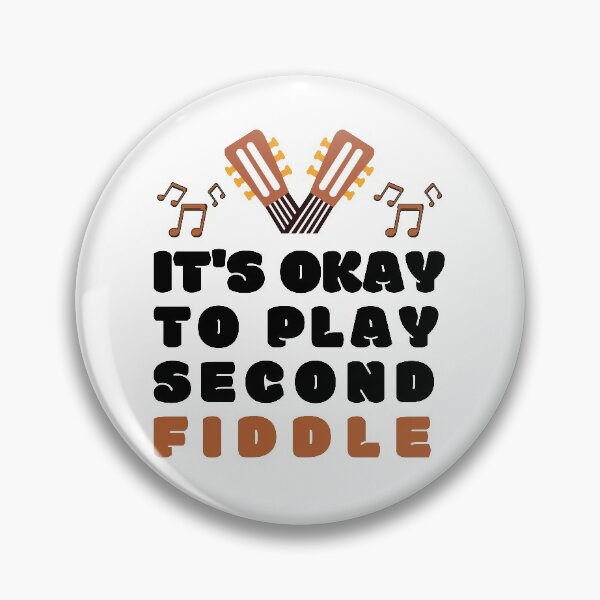 Item preview, It's Okay To Play Second Fiddle designed and sold by BahiaStyle.