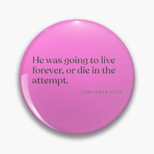 Item preview, Joseph Heller - He was going to live forever, or die in the attempt. designed and sold by BookQuoteMerch.
