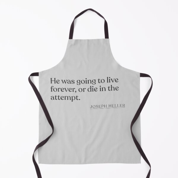 Item preview, Joseph Heller - He was going to live forever, or die in the attempt. designed and sold by BookQuoteMerch.