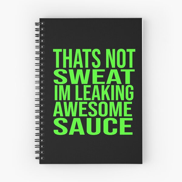 Item preview, Thats Not Sweat Im Leaking Awesome Sauce designed and sold by ZAstore.