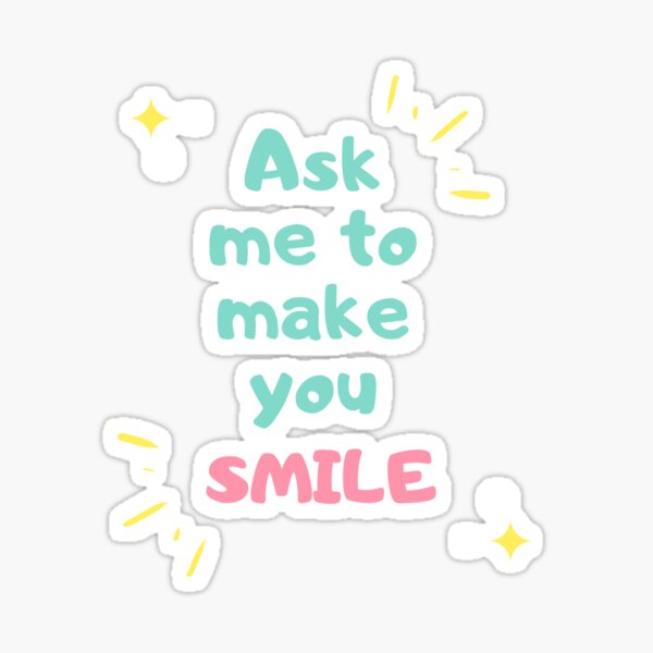Item preview, Ask Me To Make You Smile designed and sold by PetitePeche.