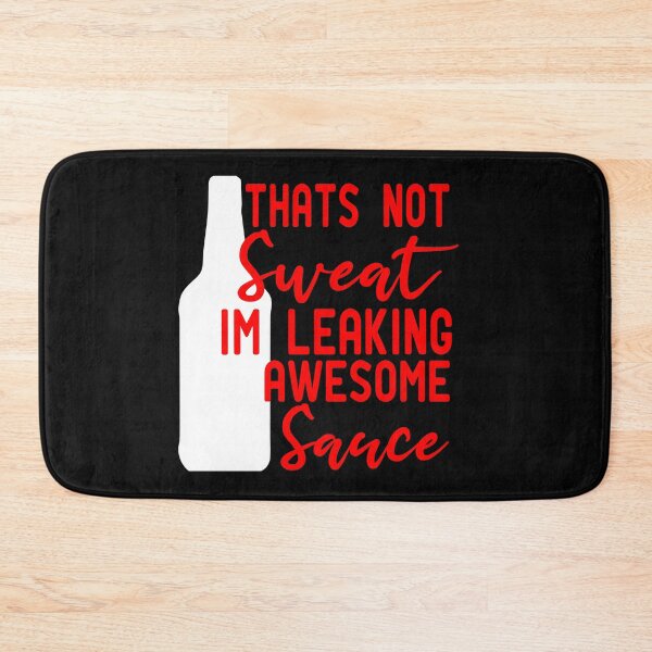 Item preview, Thats Not Sweat Im Leaking Awesome Sauce designed and sold by ZAstore.