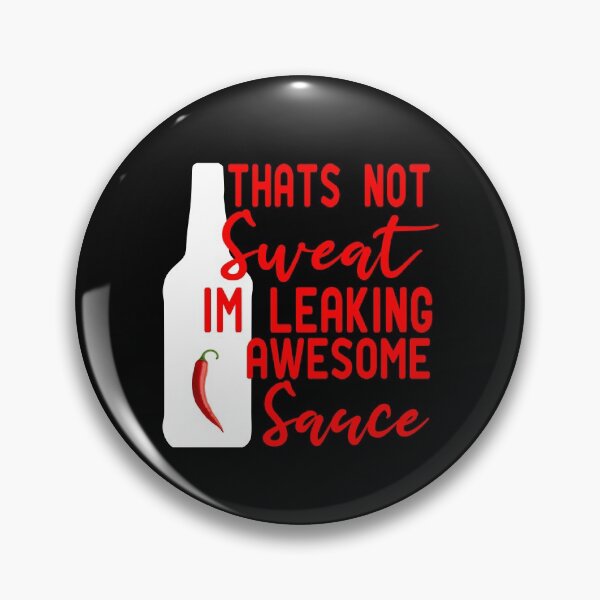 Item preview, Thats Not Sweat Im Leaking Awesome Sauce designed and sold by ZAstore.