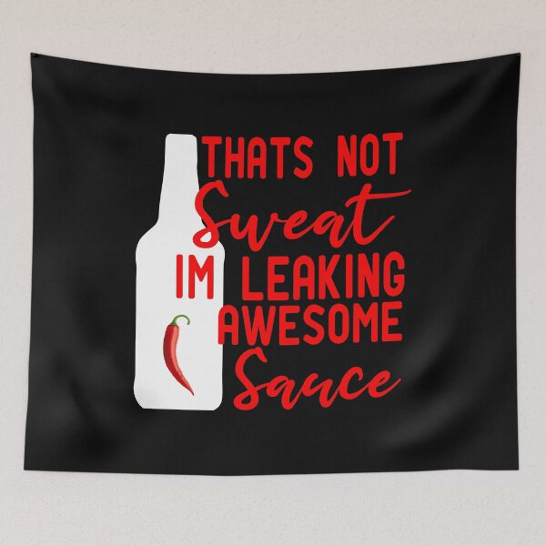Item preview, Thats Not Sweat Im Leaking Awesome Sauce designed and sold by ZAstore.
