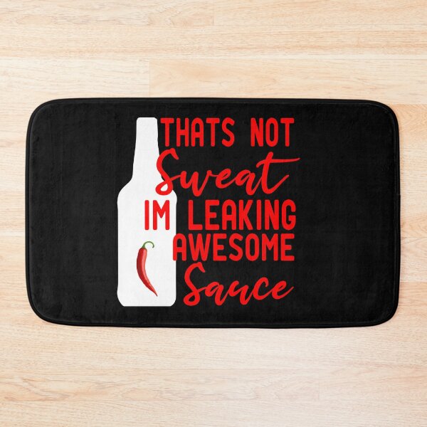 Item preview, Thats Not Sweat Im Leaking Awesome Sauce designed and sold by ZAstore.