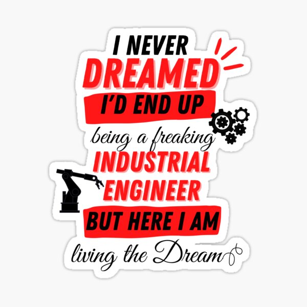 "Industrial Engineer Funny Industrial Engineering Quote" Sticker For ...