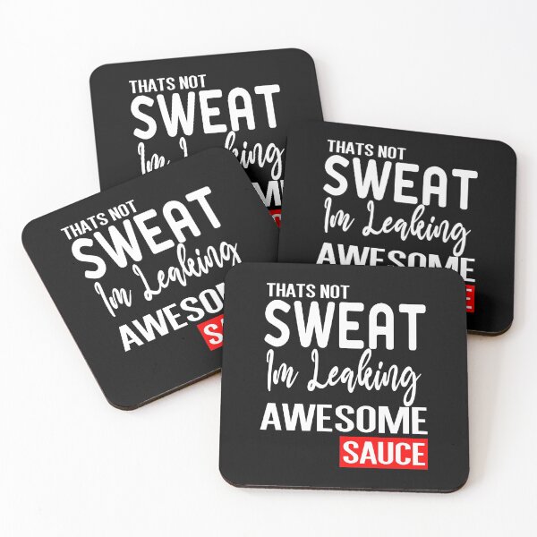 Item preview, Thats Not Sweat Im Leaking Awesome Sauce designed and sold by ZAstore.